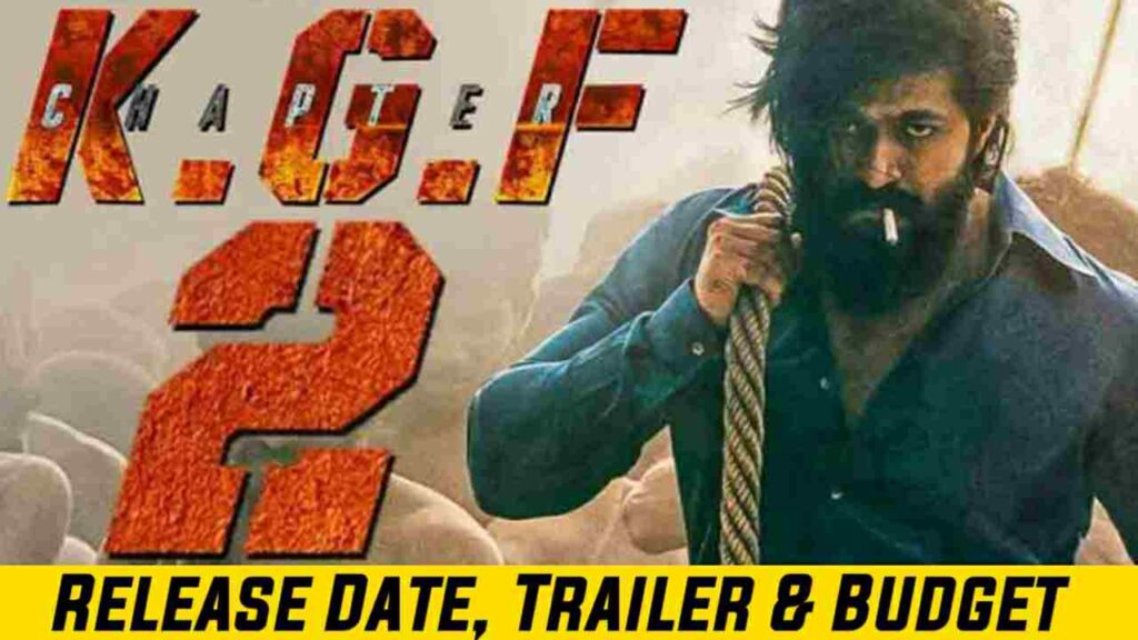 KGF Chapter 2: Leaked Trailer, Release Date, Story, Cast, and Budget